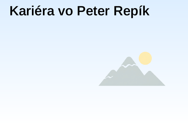 Kariéra vo Peter Repík