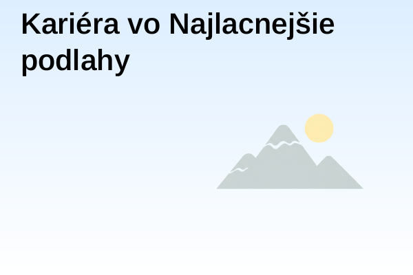 Kariéra vo Najlacnejšie podlahy